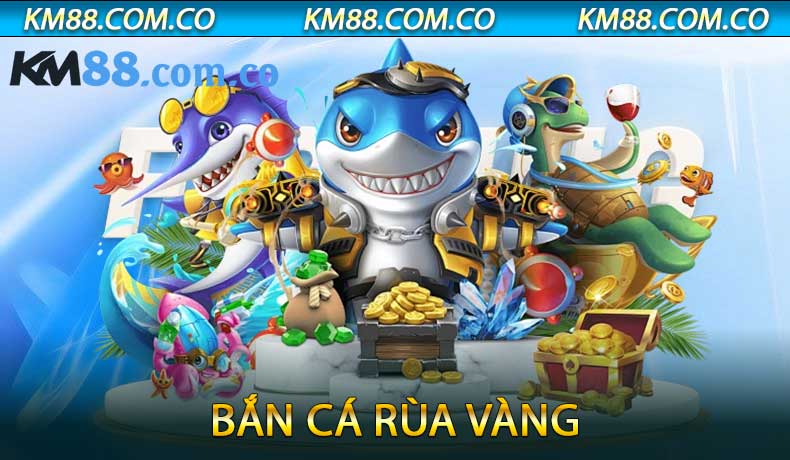 Bắn cá Rùa Vàng